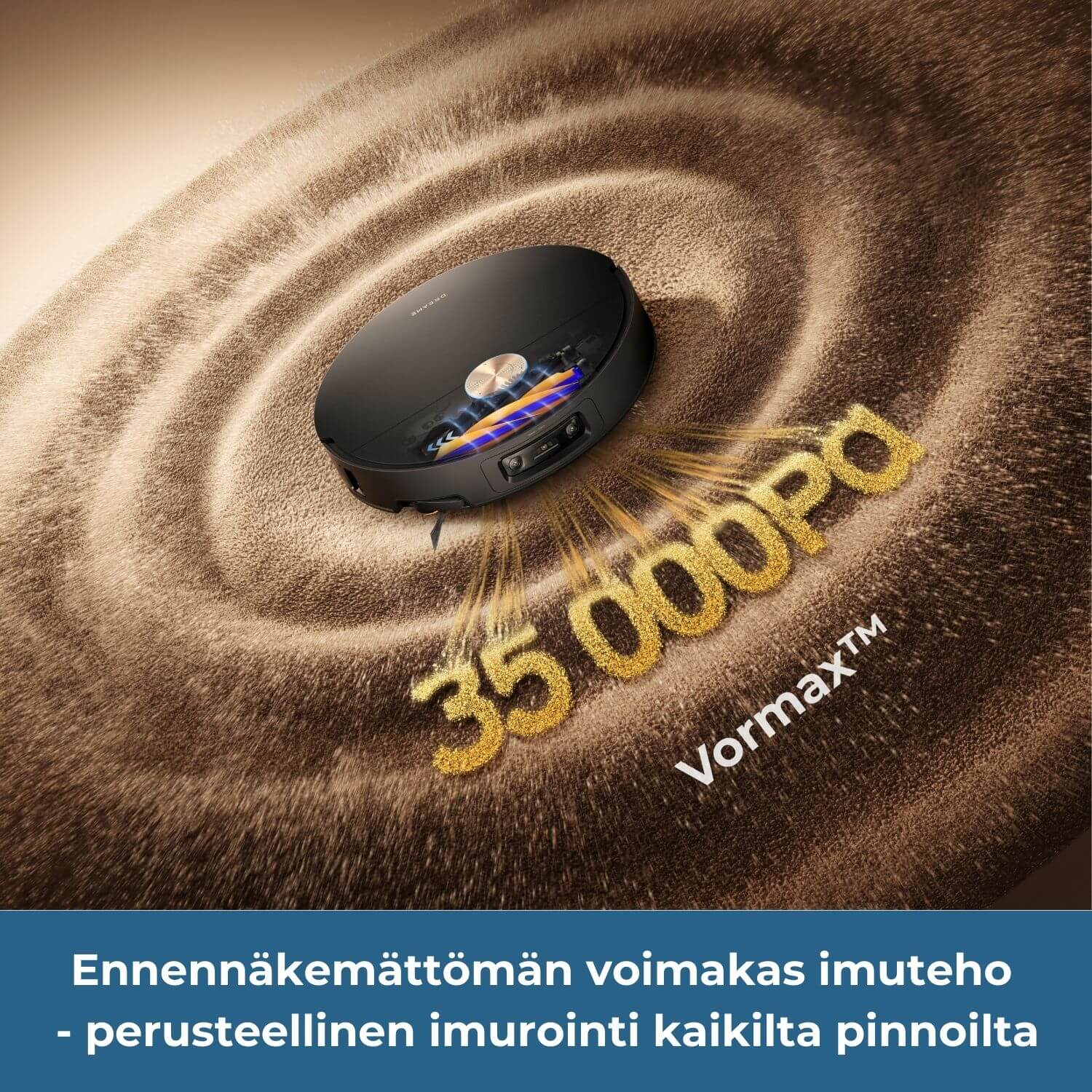 Dreame X60 Ultra robotti-imurissa on ennennäkemättömän voimakas imuteho, 35 000 Pascalin Vormax-voimaimu, joka takaa perusteellisen imuroinnin kaikille pinnoille.