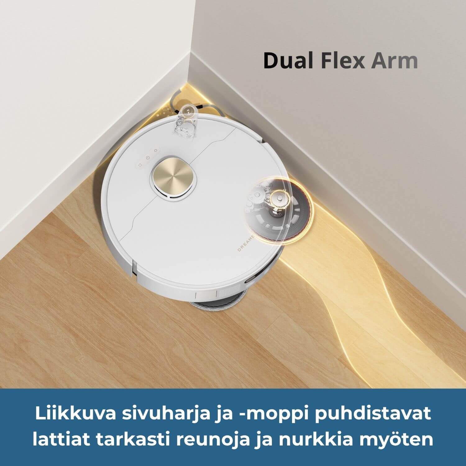 Dreame L50 Ultra AE robotti-imurin Dual Flex Arm -järjestelmä käsittää sivulle liikkuvan sivuharjan ja -mopin, jotka puhdistavat lattiat tarkasti reunoja ja nurkkia myöten.