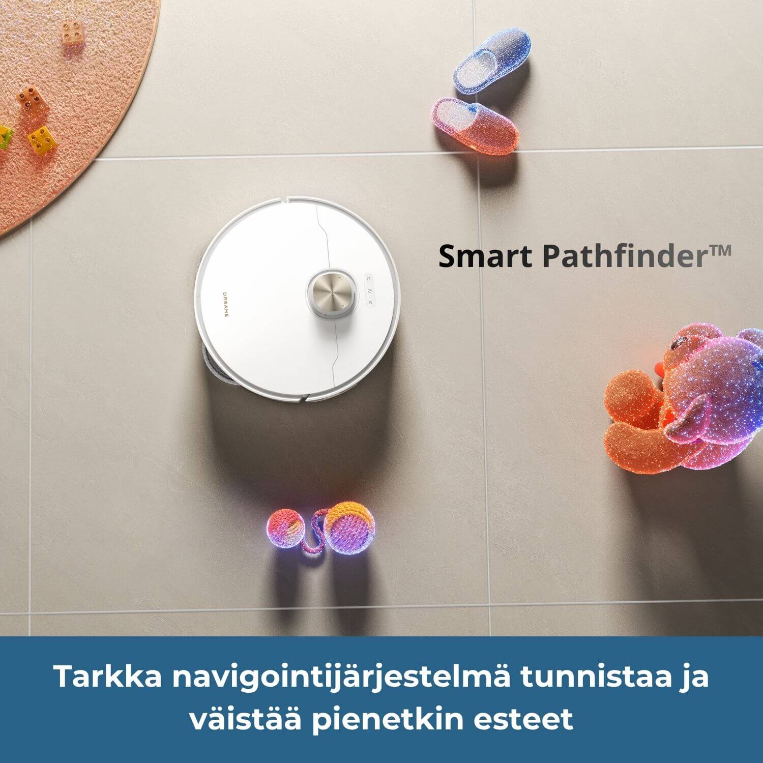 Dreame L50s Pro Ultra robotti-imurin tarkka Smart Pathfinder-navigointijärjestelmä tunnistaa ja väistää pienetkin lattialla olevat esteet, kuten lelut ja tossut.