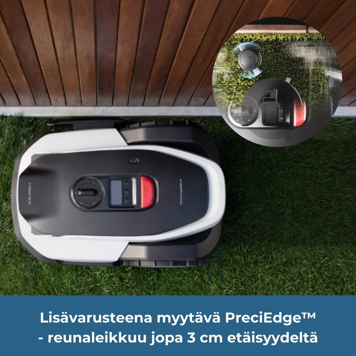 Roborock Neo Q105/Q110 rajalangaton robottiruohonleikkurin lisävarusteena myytävä PreciEdge-lisäosa mahdollistaa reunojen leikkuun jopa 3 cm etäisyydeltä aidasta, seinästä tai muusta esteestä.