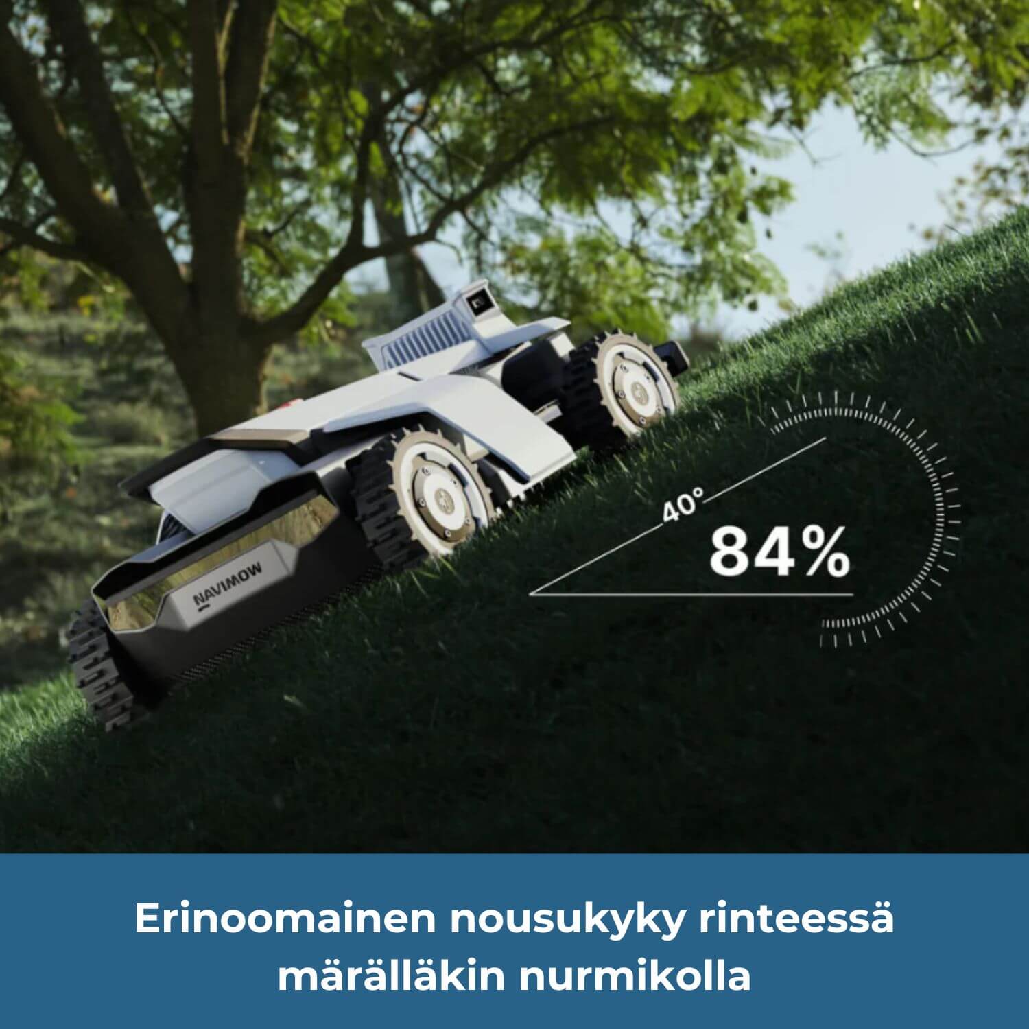 Segway Navimow X4 E robottiruohonleikkurissa on erinomainen kiipeilykyky jopa märälläkin nurmikolla. Se pystyy nousemaan jopa kaltevuudeltaan 84% ja 40 asteen rinteitä.