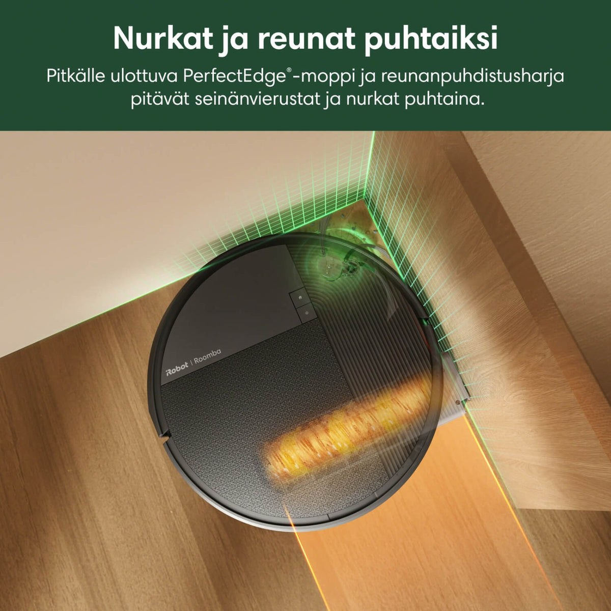iRobot Roomba 615+ Combo robotti-imurin pitkälle ulottuva PerfectEdge -moppi ja reunanpuhdistusharja puhdistavat nurkat ja seinänvierustat tehokkaammin.