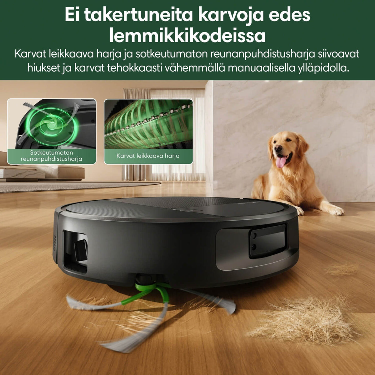 iRobot Roomba 615+ Combo robotti-imurissa on karvat leikkaava harja ja sotkeutumaton reunanpuhdistusharja, jotka ehkäisevät karvojen kietoutumista esimerkiksi lemmikkikodeissa.