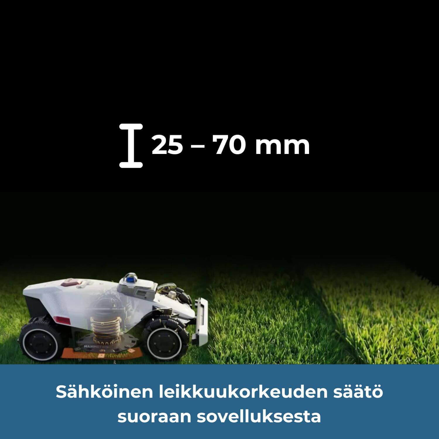 mammotion-luba-3-3000x-awd-lidar-rtk-robottiruohonleikkurissa on sähköinen leikkuukorkeuden säätö 25 - 70 mm välillä suoraan mobiilisovelluksesta.