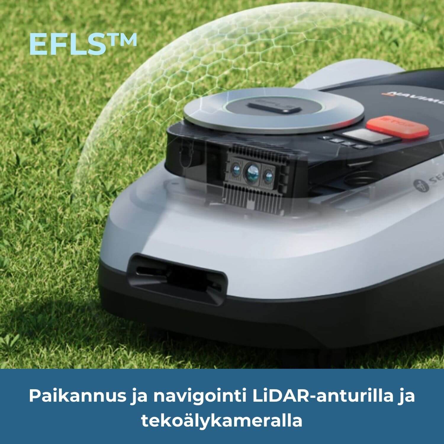 segway navimow i2E lidar rajalangaton robottiruohonleikkuri EFLS teknologia paikantaa ja navigoi  LiDAR-antureilla ja tekoälykamerajärjestelmällä.